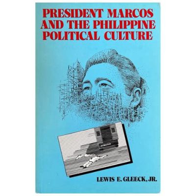 The Making of a Nation: A Critical Look at Philippine Political Culture - A Symphony of Power and Paradox